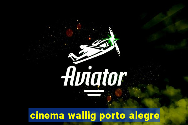 cinema wallig porto alegre